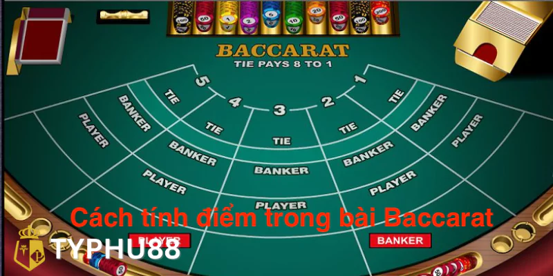 Cách tính điểm trong bài Baccarat Typhu88