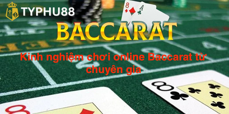 Kinh nghiệm chơi online Baccarat từ chuyên gia