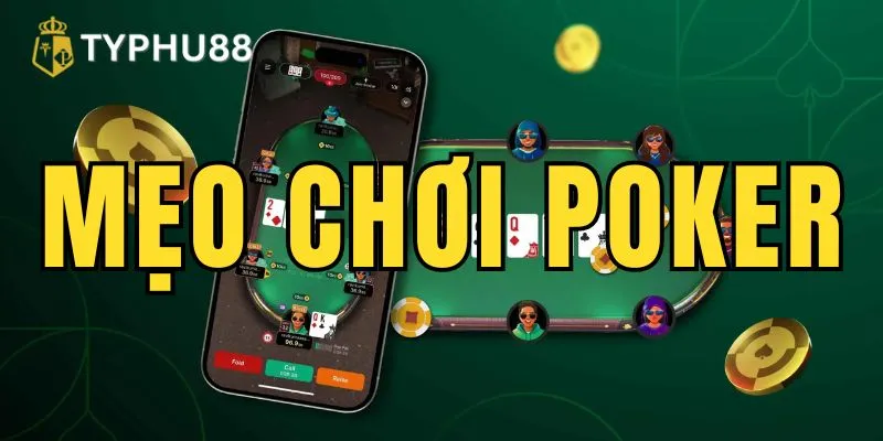 Khám phá ngay 5 mẹo chơi Poker hay như cao thủ