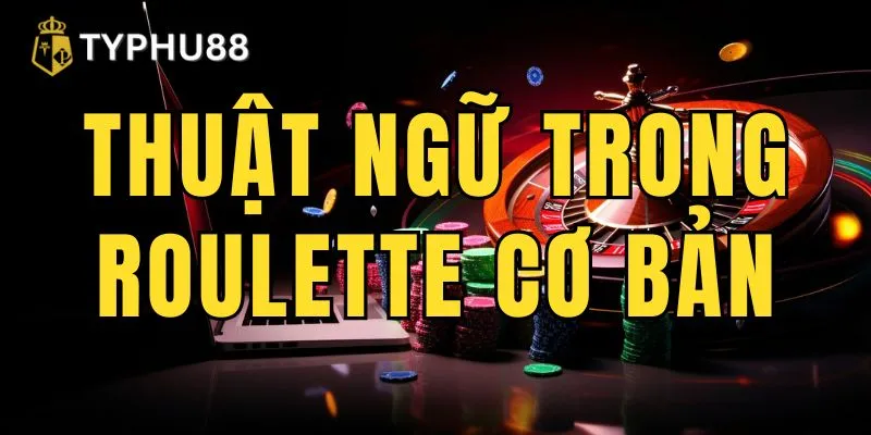 thuat ngu trong roulette co ban